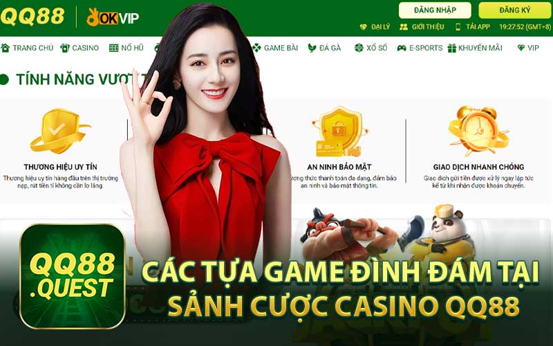 Các Tựa Game Đình Đám Tại Sảnh Cược Casino QQ88