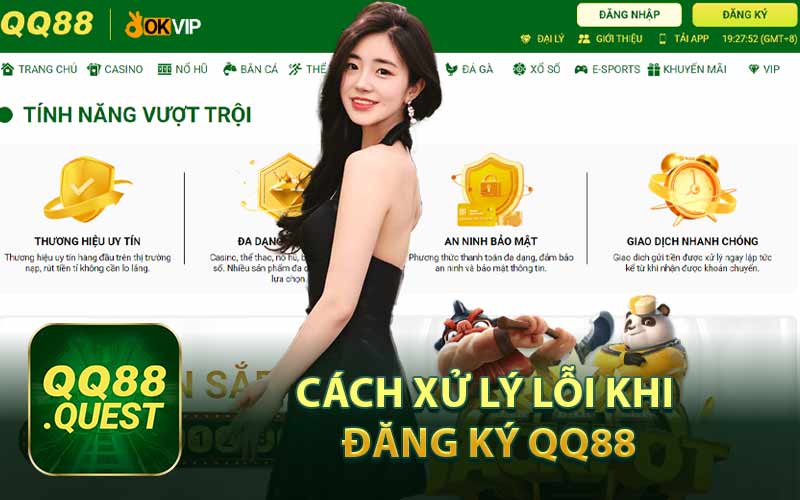 Cách Xử Lý Lỗi Khi Đăng Ký QQ88