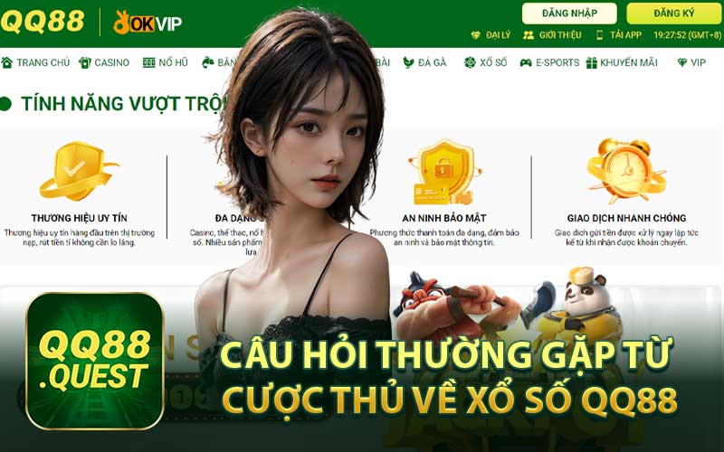 Câu Hỏi Thường Gặp Từ Cược Thủ Về Xổ Số QQ88