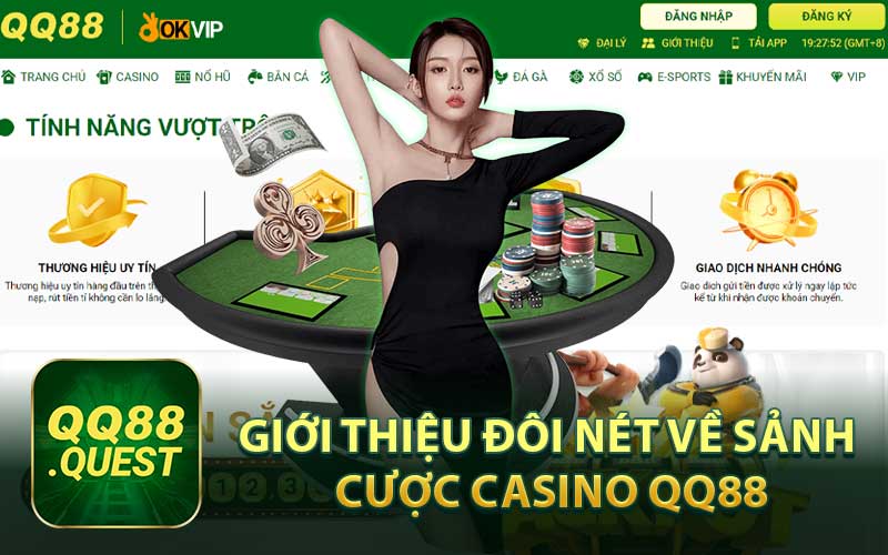 Giới Thiệu Đôi Nét Về Sảnh Cược Casino QQ88