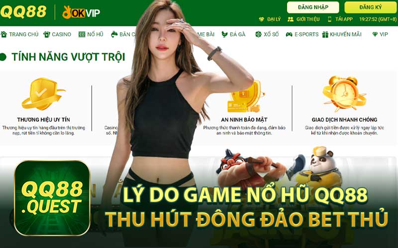 Lý Do Game Nổ Hũ QQ88 Thu Hút Đông Đảo Bet Thủ