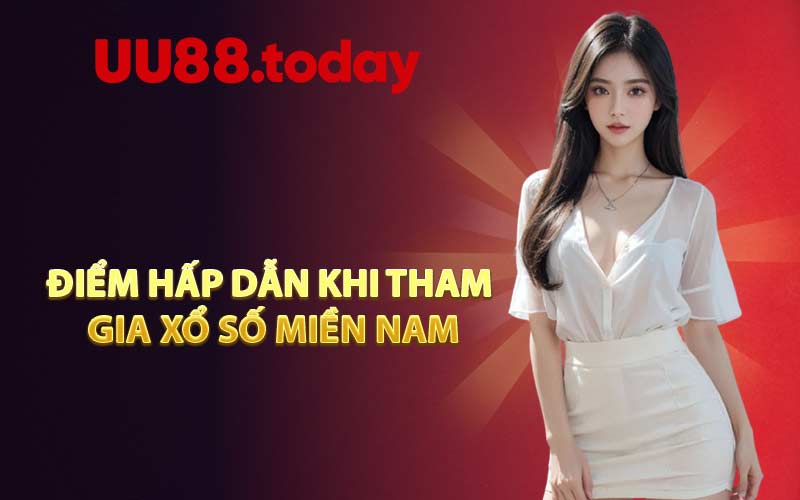 Điểm hấp dẫn khi tham gia xổ số miền Nam